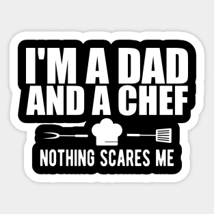 Chef - I'm a dad and a chef nothing scares me w Sticker